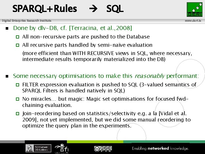 SPARQL+Rules SQL Digital Enterprise Research Institute www. deri. ie Done by dlv-DB, cf. [Terracina,