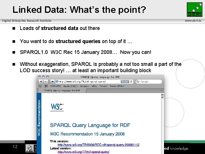 Linked Data: What’s the point? Digital Enterprise Research Institute Loads of structured data out