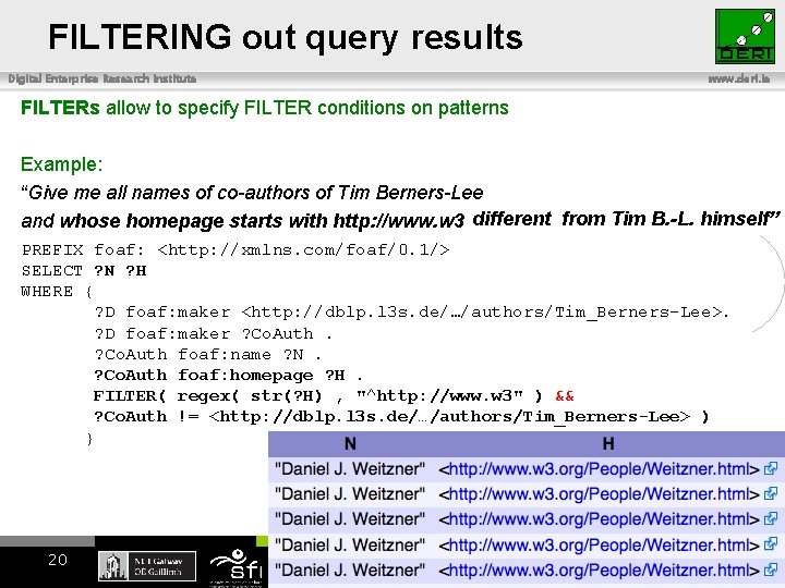 FILTERING out query results Digital Enterprise Research Institute www. deri. ie FILTERs allow to