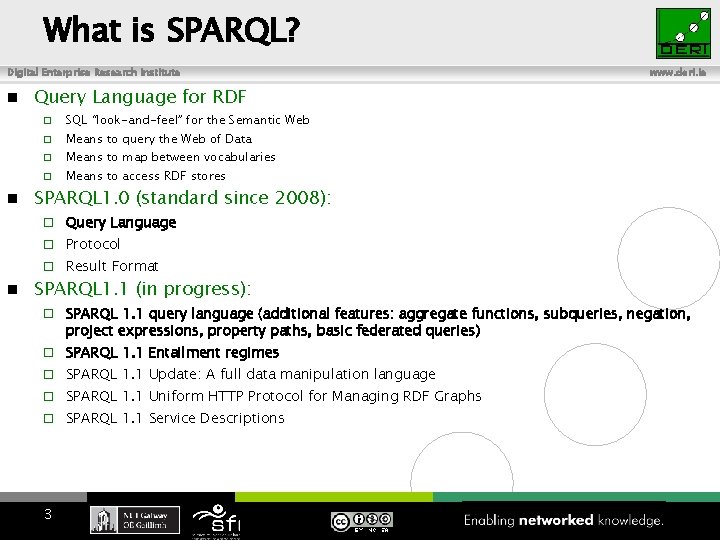 What is SPARQL? Digital Enterprise Research Institute www. deri. ie Query Language for RDF