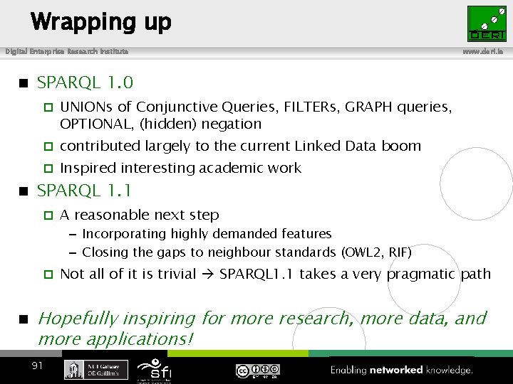 Wrapping up Digital Enterprise Research Institute www. deri. ie SPARQL 1. 0 UNIONs of