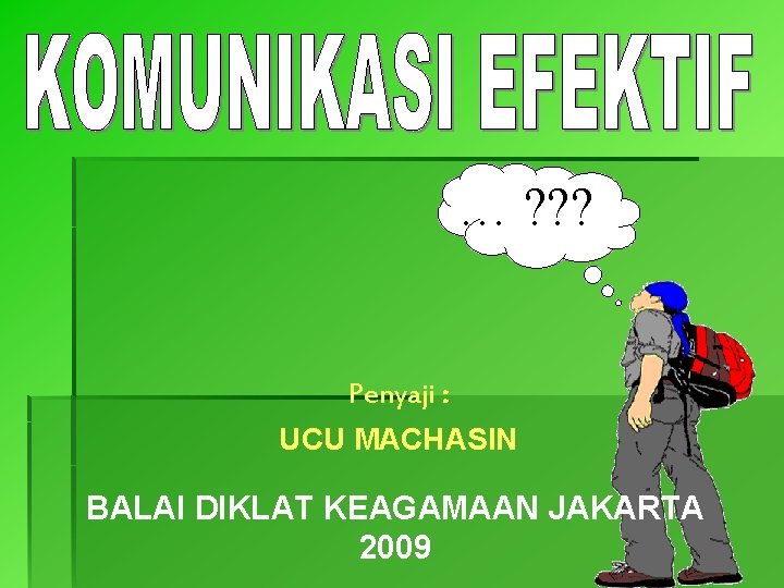 … ? ? ? Penyaji : UCU MACHASIN BALAI DIKLAT KEAGAMAAN JAKARTA 2009 