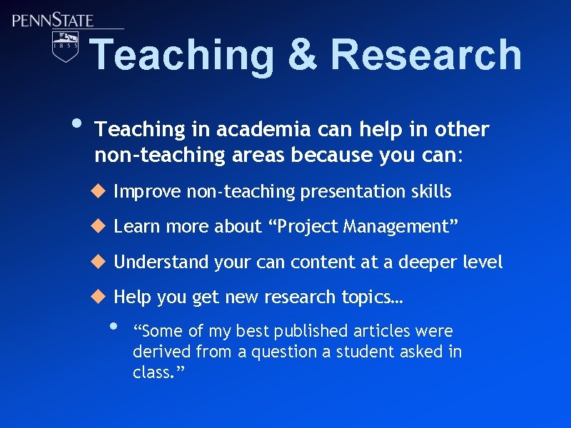 Teaching & Research • Teaching in academia can help in other non-teaching areas because