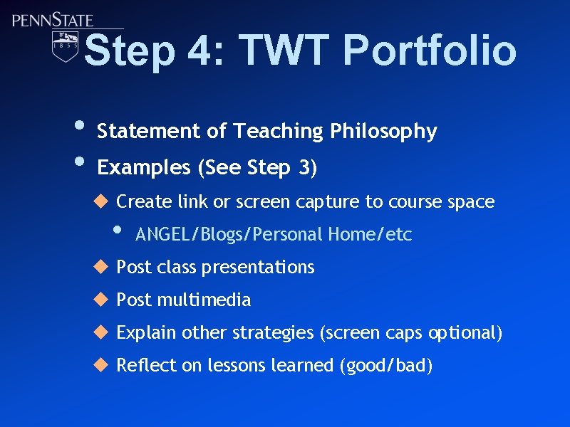 Step 4: TWT Portfolio • • Statement of Teaching Philosophy Examples (See Step 3)