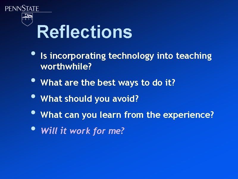Reflections • • • Is incorporating technology into teaching worthwhile? What are the best