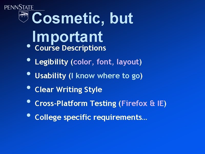  • • • Cosmetic, but Important Course Descriptions Legibility (color, font, layout) Usability