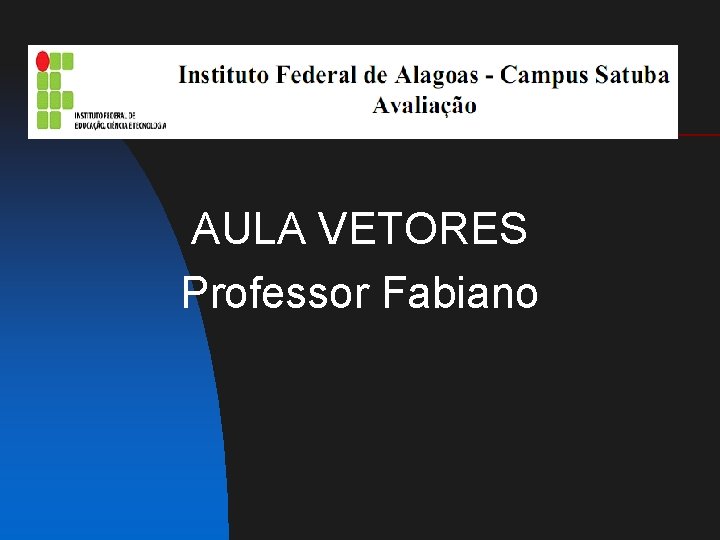 AULA VETORES Professor Fabiano 