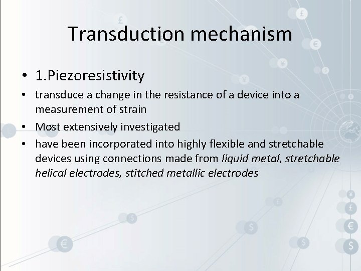 Transduction mechanism • 1. Piezoresistivity • transduce a change in the resistance of a