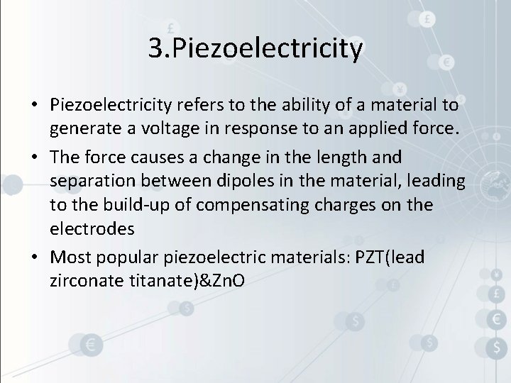 3. Piezoelectricity • Piezoelectricity refers to the ability of a material to generate a