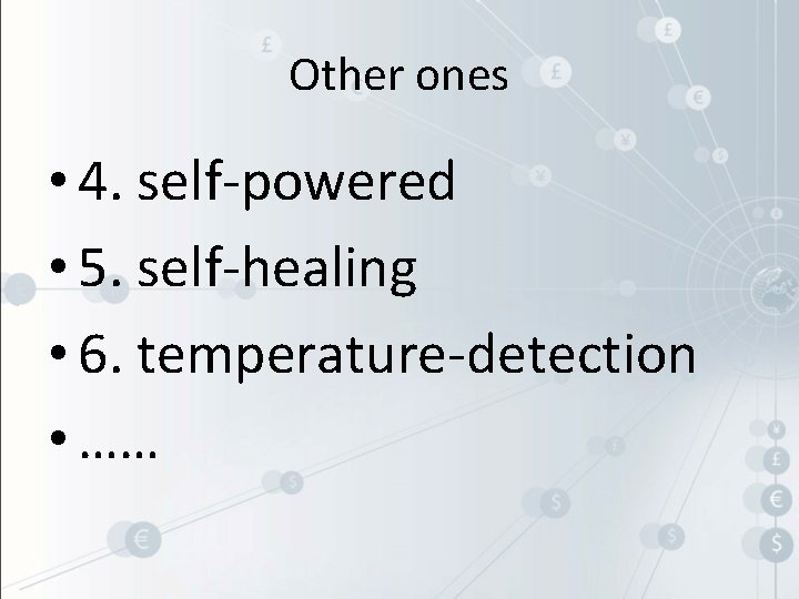 Other ones • 4. self-powered • 5. self-healing • 6. temperature-detection • …… 