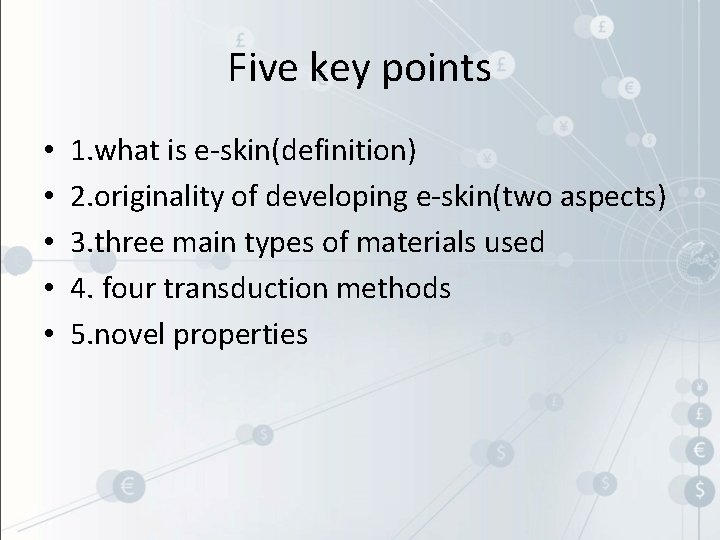 Five key points • • • 1. what is e-skin(definition) 2. originality of developing