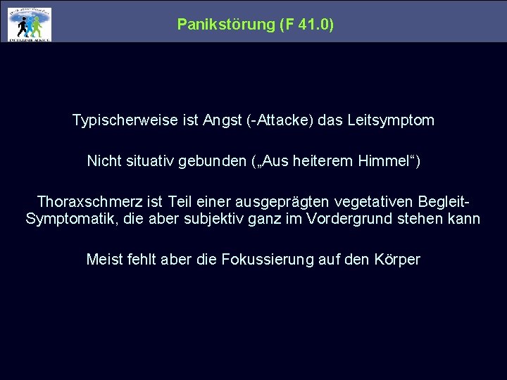 Panikstörung (F 41. 0) Typischerweise ist Angst (-Attacke) das Leitsymptom Nicht situativ gebunden („Aus Panikstörung (F 41. 0) Typischerweise ist Angst (-Attacke) das Leitsymptom Nicht situativ gebunden („Aus