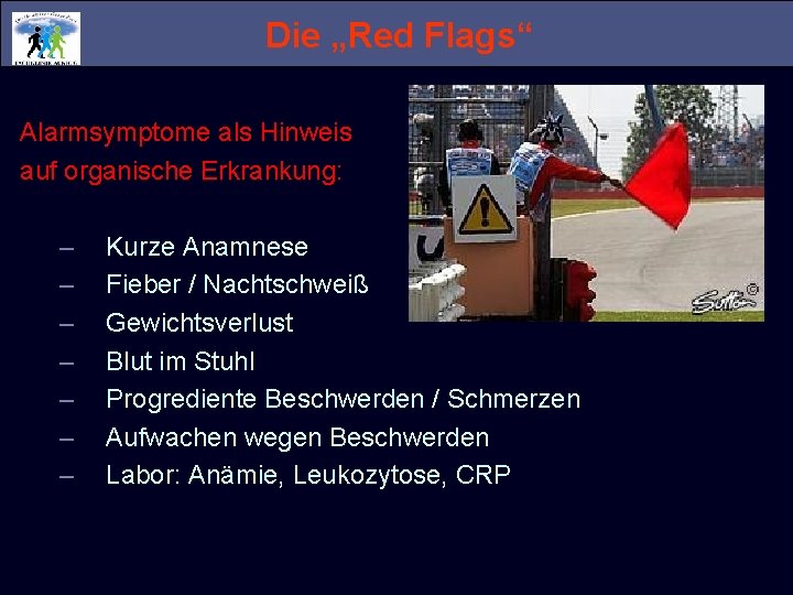 Die „Red Flags“ Alarmsymptome als Hinweis auf organische Erkrankung: – – – – Kurze Die „Red Flags“ Alarmsymptome als Hinweis auf organische Erkrankung: – – – – Kurze