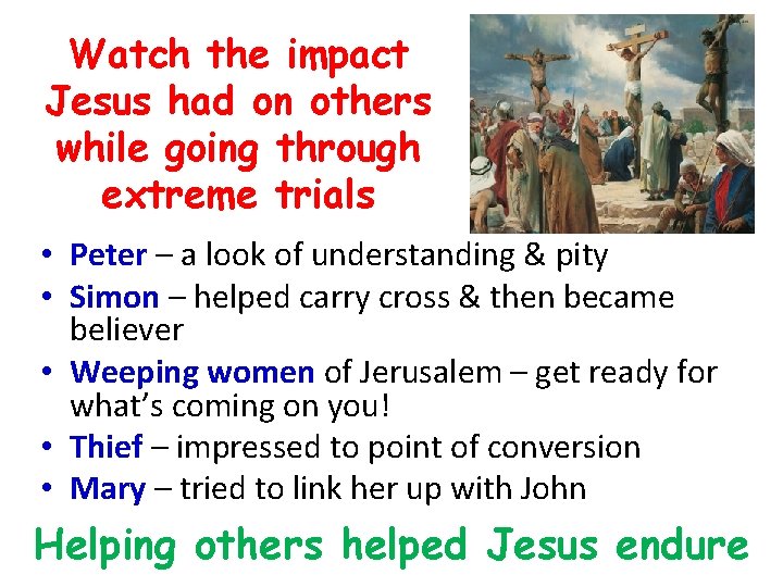 Watch the impact Jesus had on others while going through extreme trials • Peter