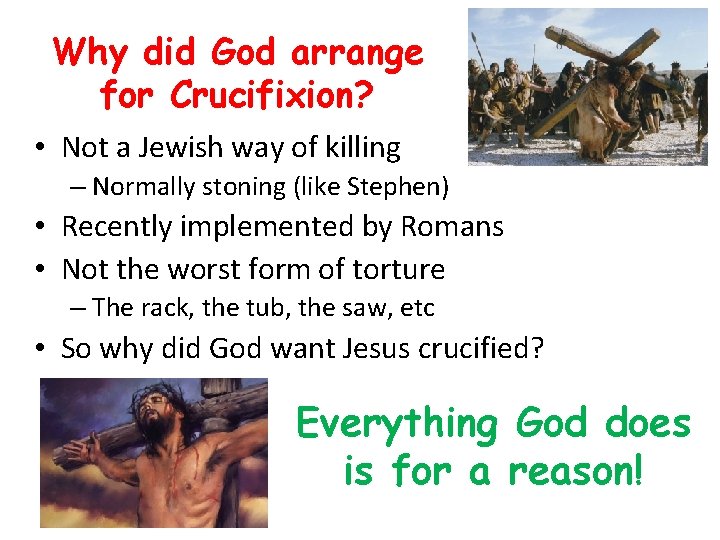 Why did God arrange for Crucifixion? • Not a Jewish way of killing –