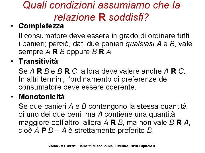 Quali condizioni assumiamo che la relazione R soddisfi? • Completezza Il consumatore deve essere