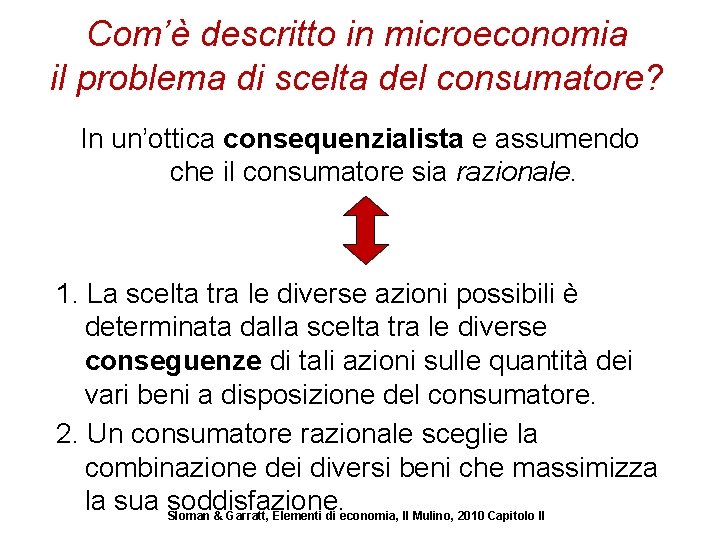 Com’è descritto in microeconomia il problema di scelta del consumatore? In un’ottica consequenzialista e