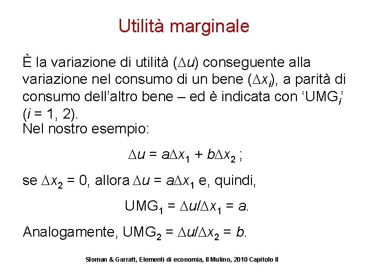 Utilità marginale È la variazione di utilità ( u) conseguente alla variazione nel consumo