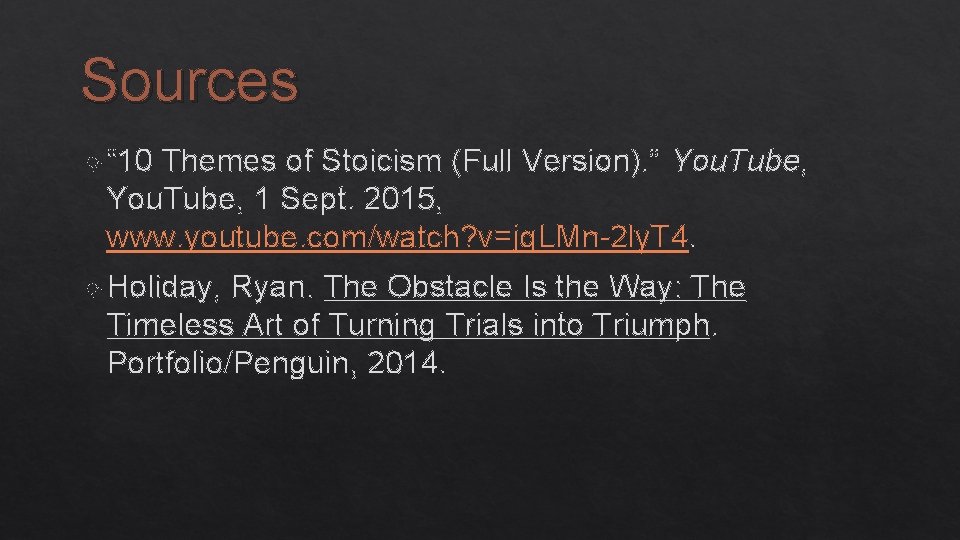 Sources “ 10 Themes of Stoicism (Full Version). ” You. Tube, 1 Sept. 2015,