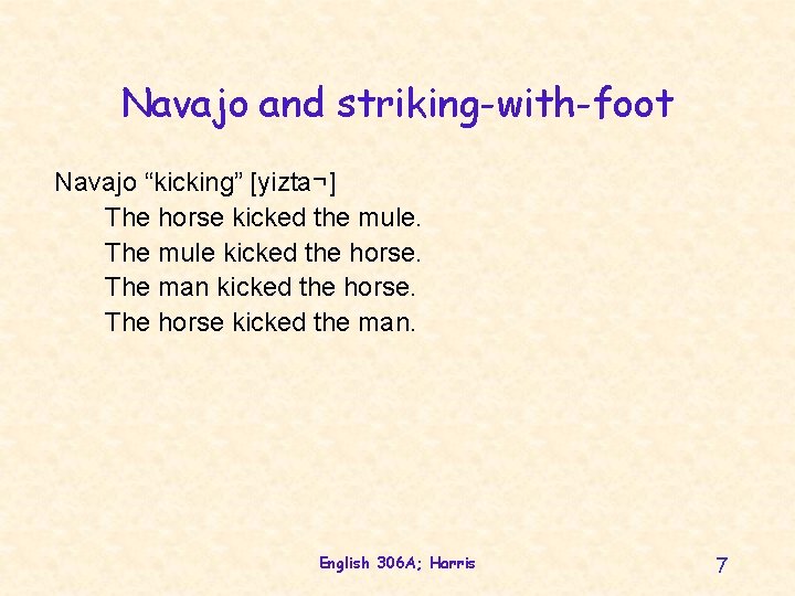 Navajo and striking-with-foot Navajo “kicking” [yizta¬] The horse kicked the mule. The mule kicked