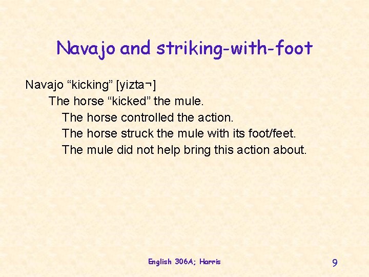 Navajo and striking-with-foot Navajo “kicking” [yizta¬] The horse “kicked” the mule. The horse controlled