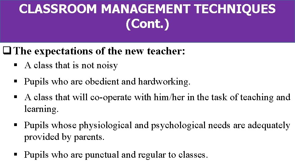 CLASSROOM MANAGEMENT TECHNIQUES (Cont. ) q The expectations of the new teacher: § A