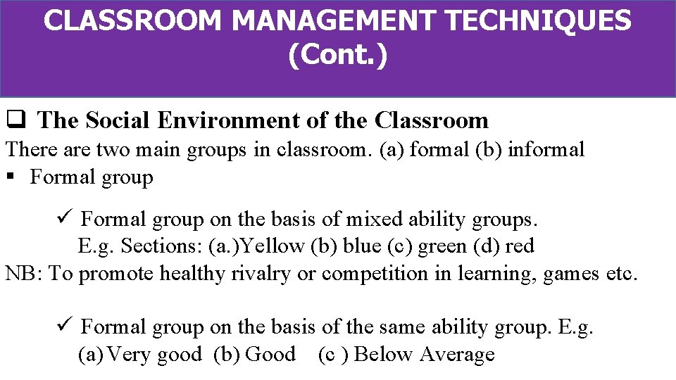 CLASSROOM MANAGEMENT TECHNIQUES (Cont. ) q The Social Environment of the Classroom There are