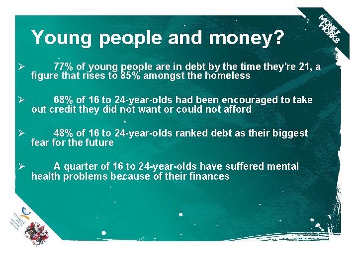 Young people and money? Ø 77% of young people are in debt by the