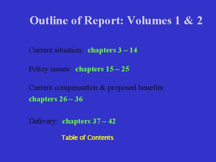 Outline of Report: Volumes 1 & 2 Current situation: chapters 3 – 14 Policy