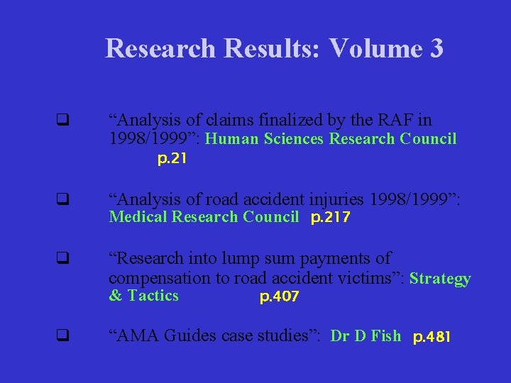 Research Results: Volume 3 q “Analysis of claims finalized by the RAF in 1998/1999”:
