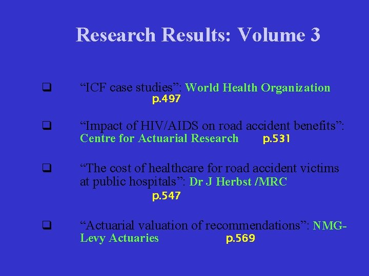 Research Results: Volume 3 q “ICF case studies”: World Health Organization q “Impact of