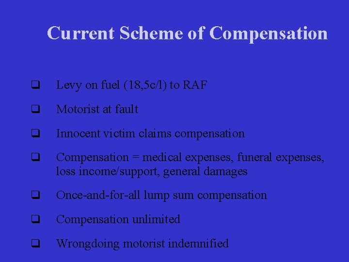 Current Scheme of Compensation q Levy on fuel (18, 5 c/l) to RAF q