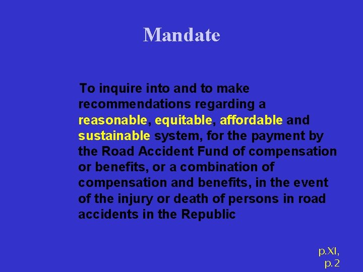 Mandate To inquire into and to make recommendations regarding a reasonable, equitable, affordable and