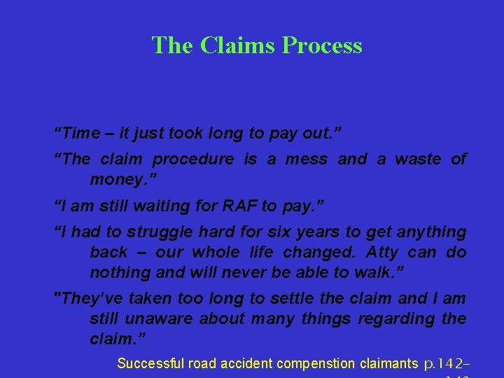 The Claims Process “Time – it just took long to pay out. ” “The