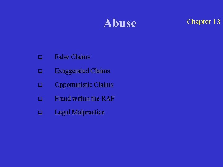 Abuse q False Claims q Exaggerated Claims q Opportunistic Claims q Fraud within the