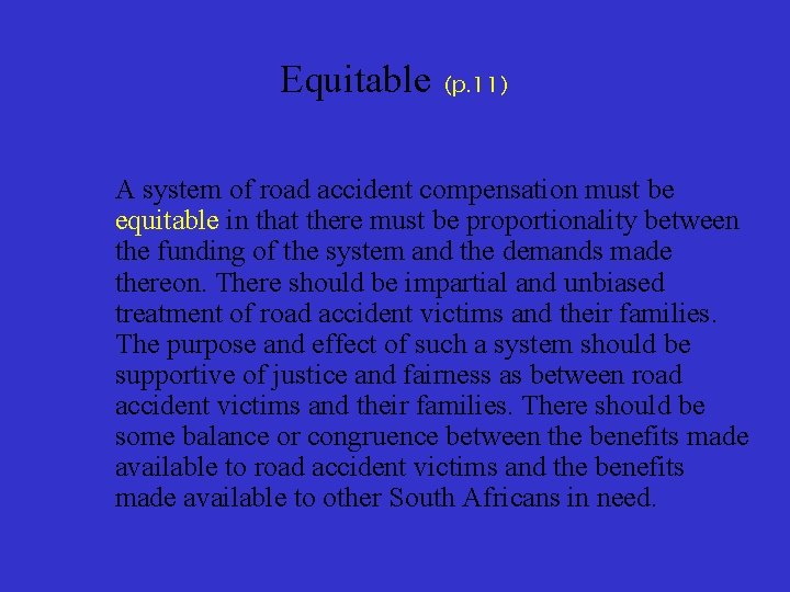 Equitable (p. 11) A system of road accident compensation must be equitable in that