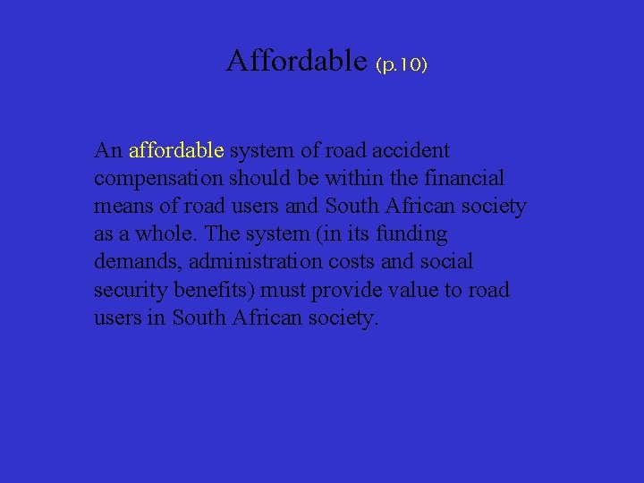 Affordable (p. 10) An affordable system of road accident compensation should be within the