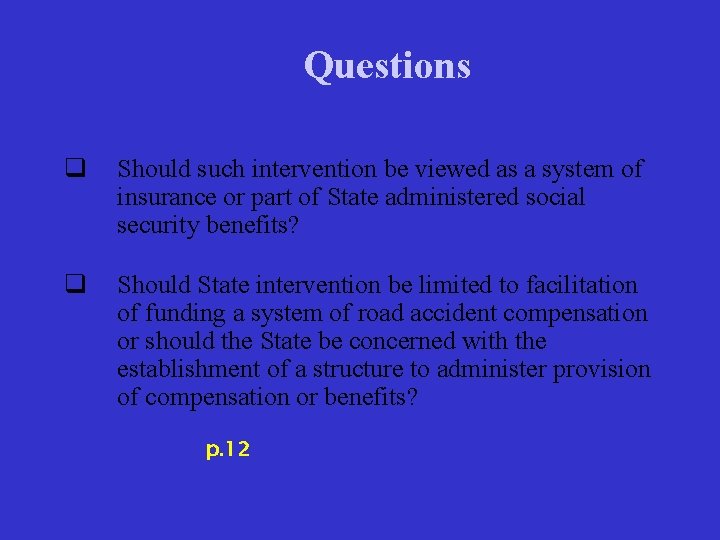 Questions q Should such intervention be viewed as a system of insurance or part