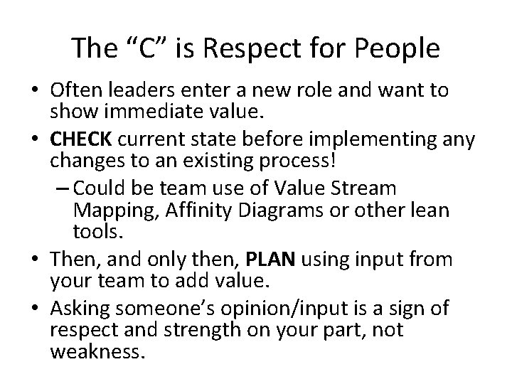 The “C” is Respect for People • Often leaders enter a new role and