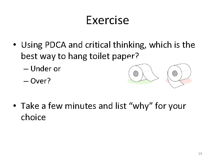 Exercise • Using PDCA and critical thinking, which is the best way to hang