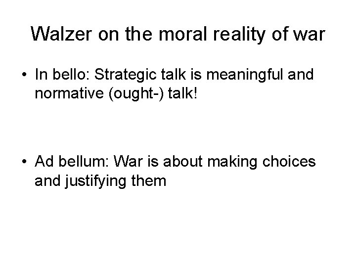 Walzer on the moral reality of war • In bello: Strategic talk is meaningful