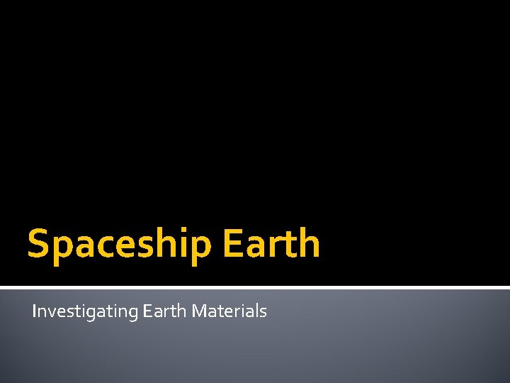 Spaceship Earth Investigating Earth Materials 