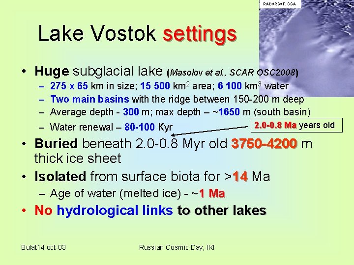 RADARSAT, CSA Lake Vostok settings • Huge subglacial lake (Masolov et al. , SCAR