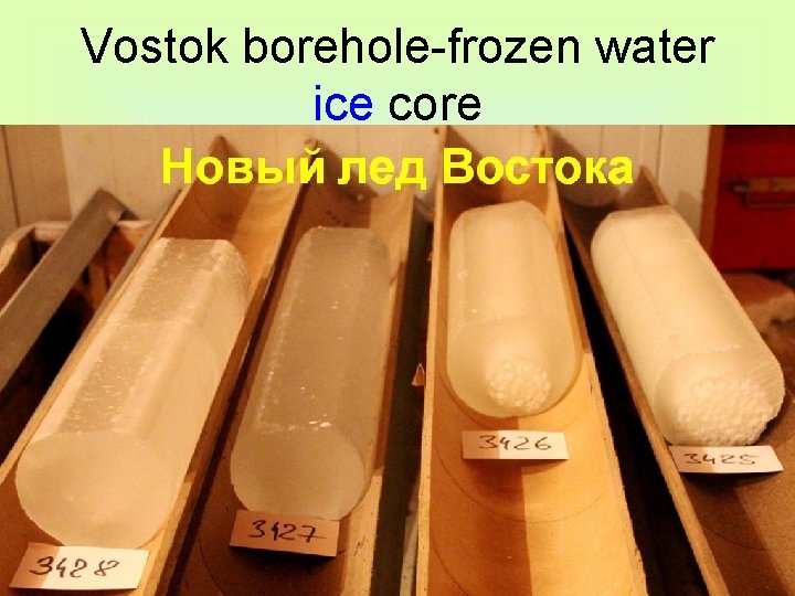 Vostok borehole-frozen water ice core 