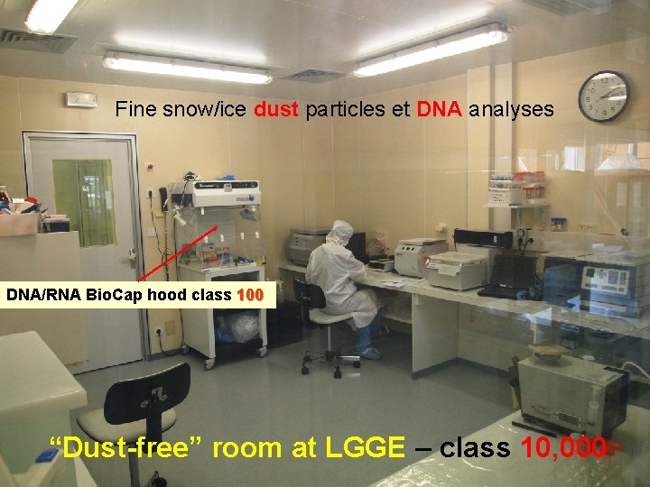 Fine snow/ice dust particles et DNA analyses DNA/RNA Bio. Cap hood class 100 “Dust-free”