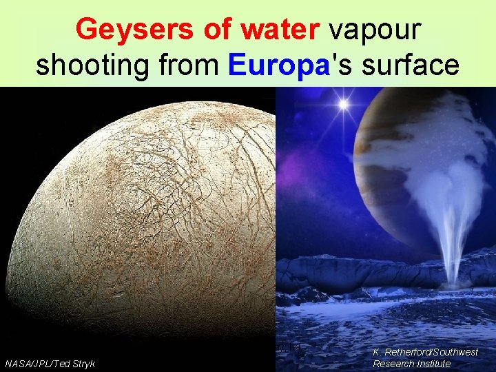 Geysers of water vapour shooting from Europa's surface Bulat 14 oct-03 NASA/JPL/Ted Stryk Russian