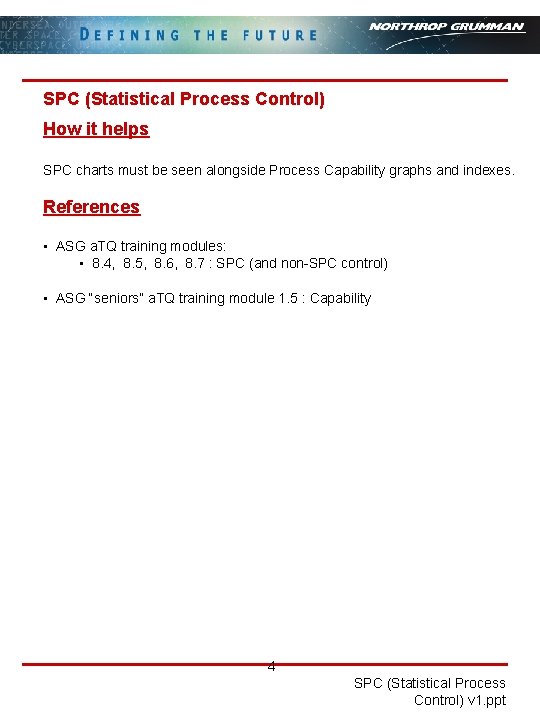 SPC (Statistical Process Control) How it helps SPC charts must be seen alongside Process