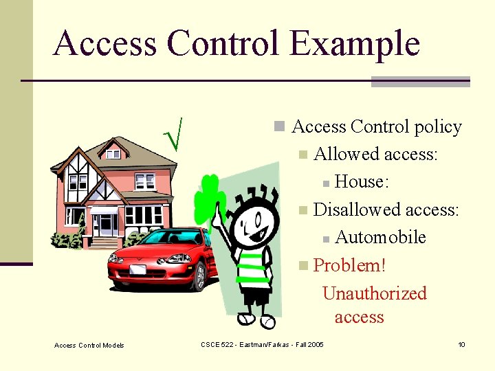 Access Control Example Access Control Models n Access Control policy Allowed access: n House: