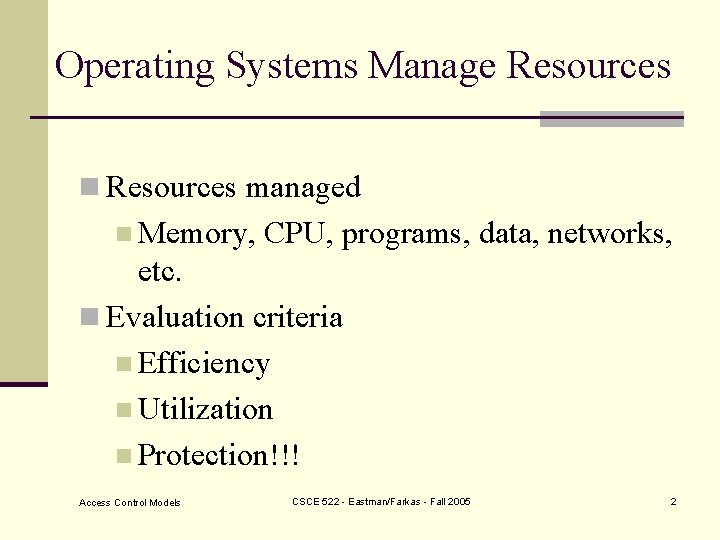 Operating Systems Manage Resources n Resources managed n Memory, CPU, programs, data, networks, etc.