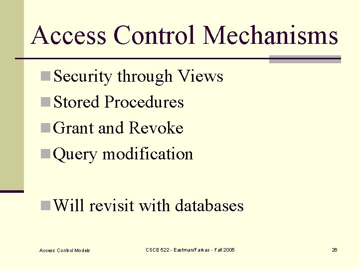 Access Control Mechanisms n Security through Views n Stored Procedures n Grant and Revoke